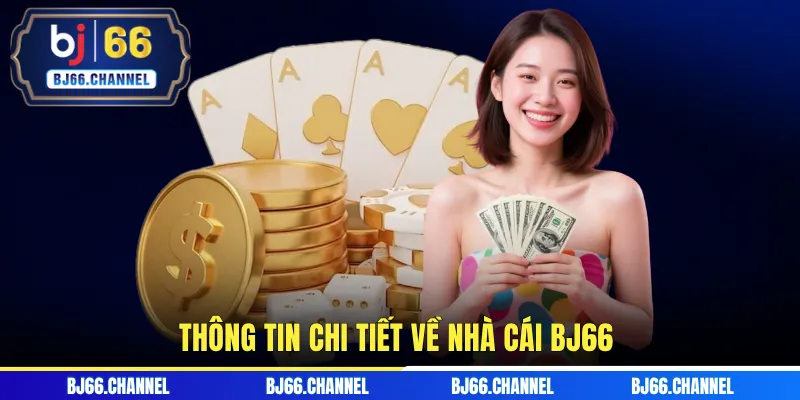 Thông tin chi tiết về nhà cái BJ66 